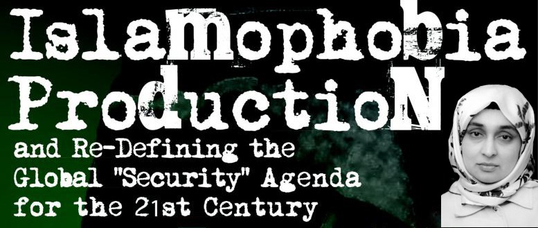 slamophobia Production and Re-Defining Global "Security" Agenda