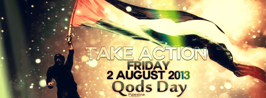 Take action! -Al Quds Day 2013