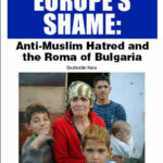 WHEN WILL EUROPE ACKNOWLEDGE? The Plight of Roma in Bulgaria