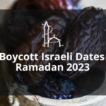 Boycott Israeli Dates This Ramadan