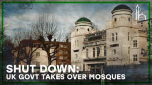 UK Govt Is Shutting Down Our Mosques