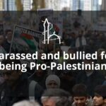 Harassed and bullied for being pro-Palestinian