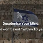 Decolonise Your Mind: The future of Israel