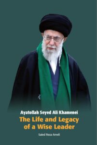 Ayatollah Seyed Ali Khamenei: The Life and Legacy of a Wise Leader