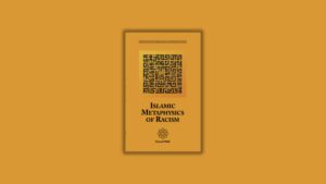 Islamic Metaphysics of Racism